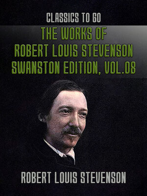 cover image of The Works of Robert Louis Stevenson: Swanston Edition, Volume 8